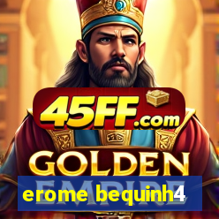 erome bequinh4